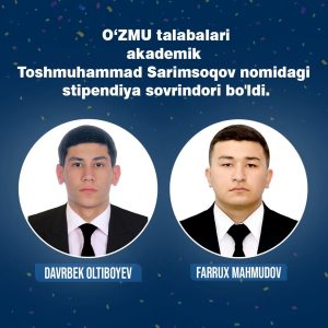 O’zMUning ikki nafar talabasi akademik Toshmuhammad Sarimsoqov nomidagi stipendiya sovrindori
